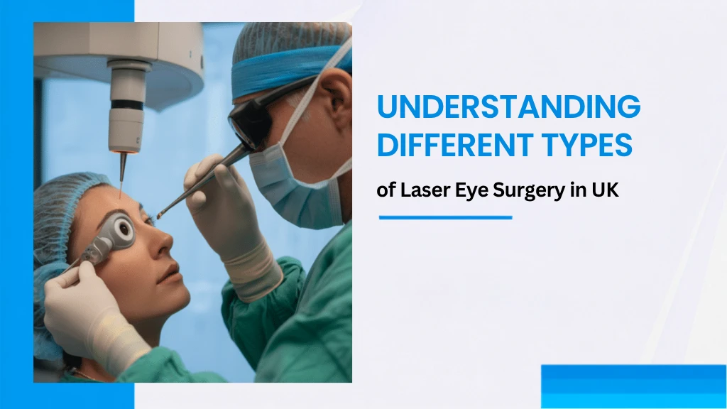 Understanding Different Types of Laser Eye Surgery in UK