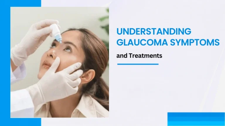 Understanding Glaucoma Symptoms and Treatments