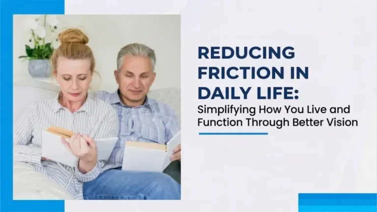Reducing Friction in Daily Life Through Better Vision: Simplifying How You Live and Function
