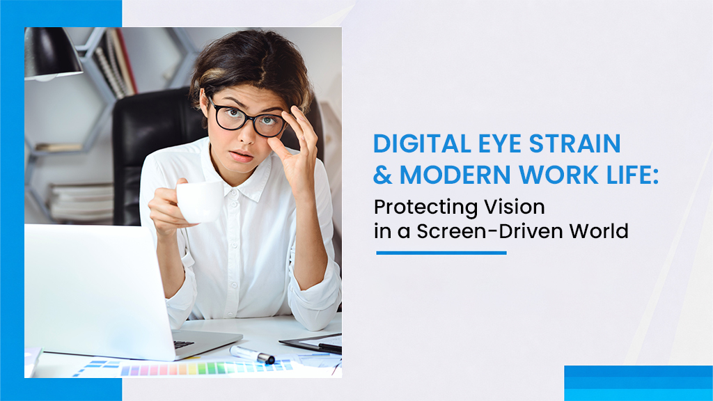 Digital Eye Strain & Modern Work Life: Protecting Vision in a Screen-Driven World